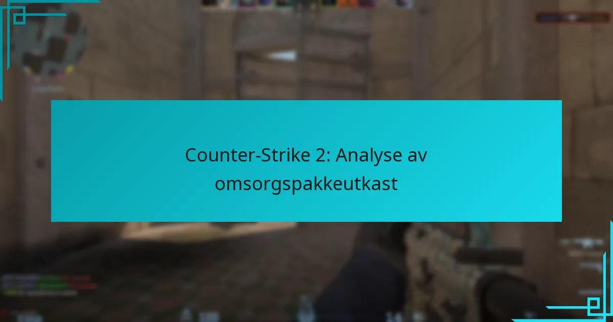 Counter-Strike 2: Analyse av omsorgspakkeutkast