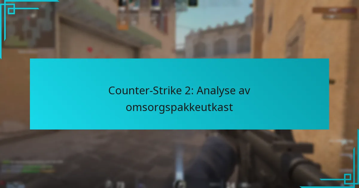 Counter-Strike 2: Analyse av omsorgspakkeutkast