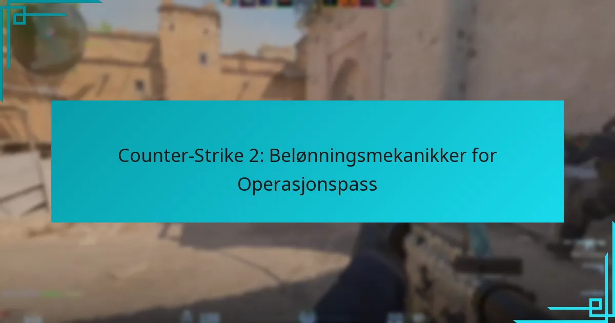 Counter-Strike 2: Belønningsmekanikker for Operasjonspass