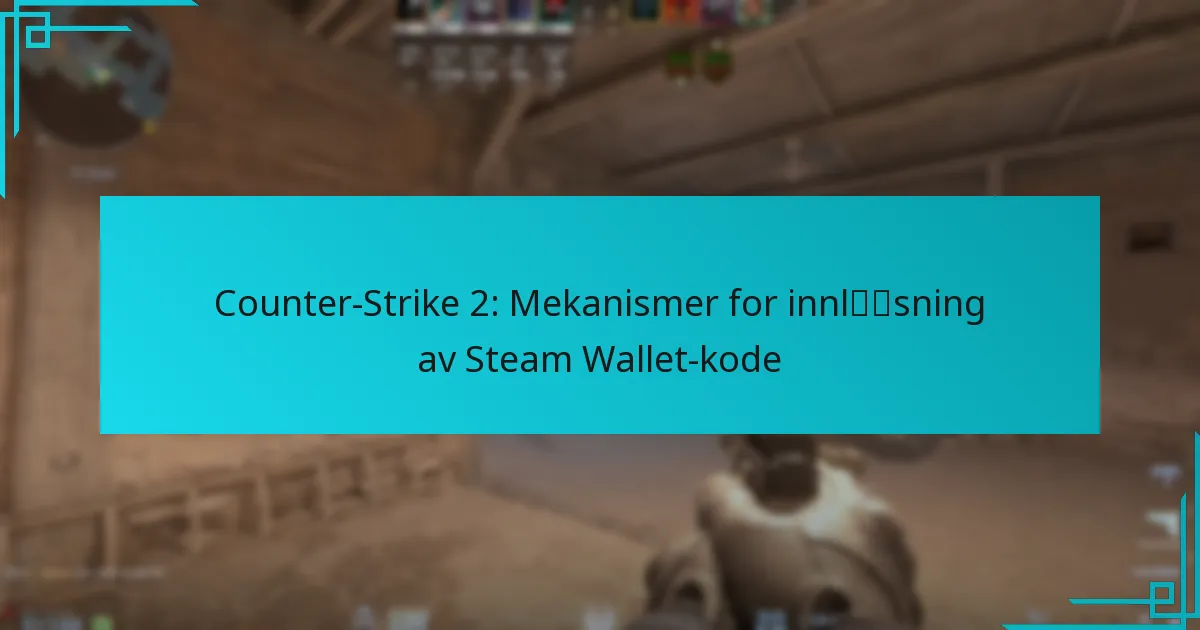 Counter-Strike 2: Mekanismer for innløsning av Steam Wallet-kode
