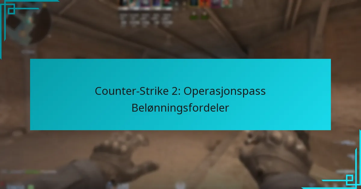 Counter-Strike 2: Operasjonspass Belønningsfordeler