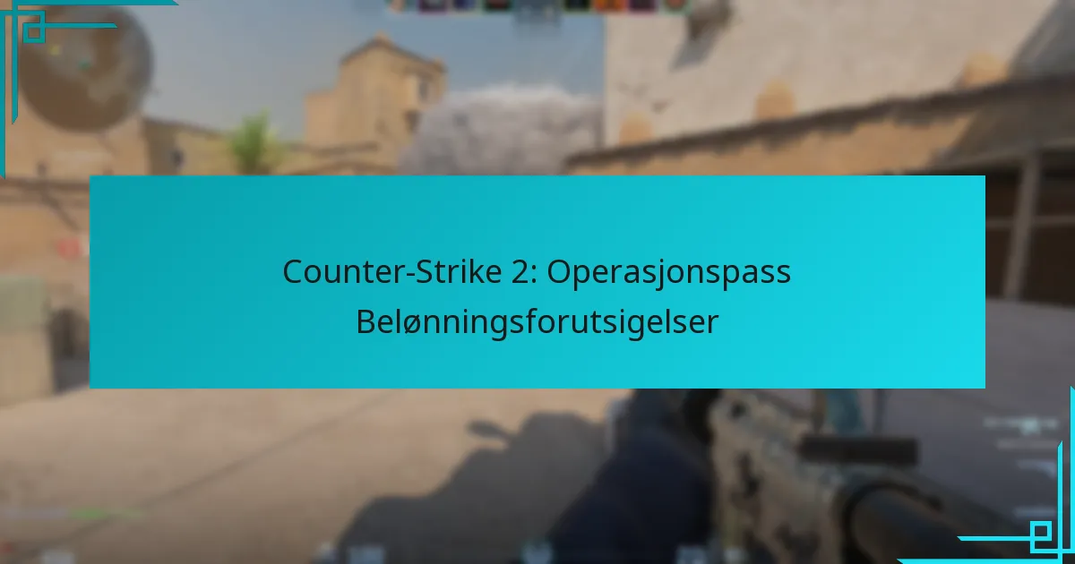 Counter-Strike 2: Operasjonspass Belønningsforutsigelser