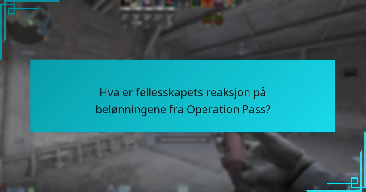 Hva er fellesskapets reaksjon på belønningene fra Operation Pass?