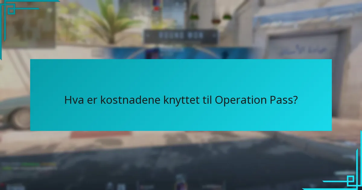 Hva er kostnadene knyttet til Operation Pass?