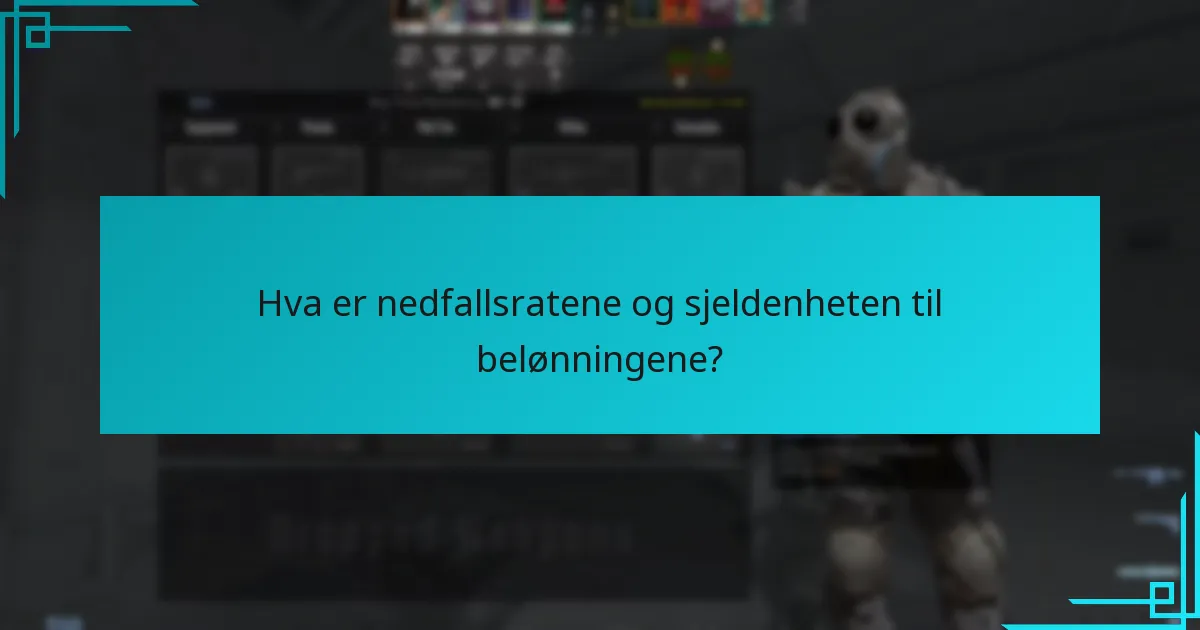 Hva er nedfallsratene og sjeldenheten til belønningene?