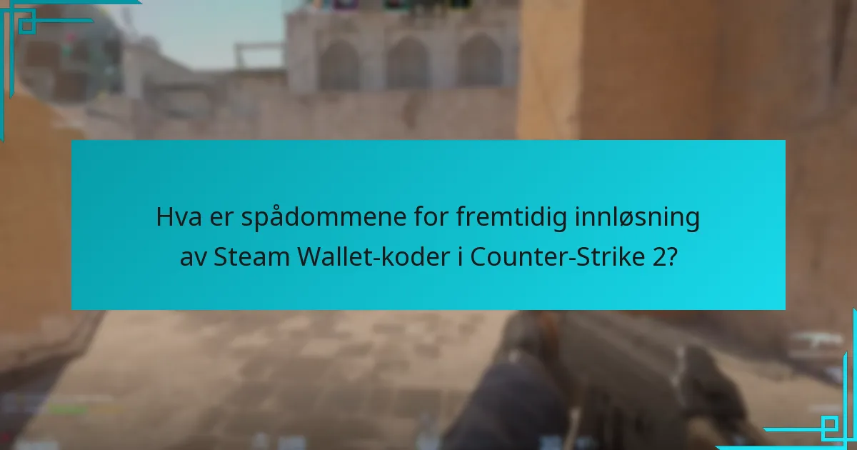 Hva er spådommene for fremtidig innløsning av Steam Wallet-koder i Counter-Strike 2?