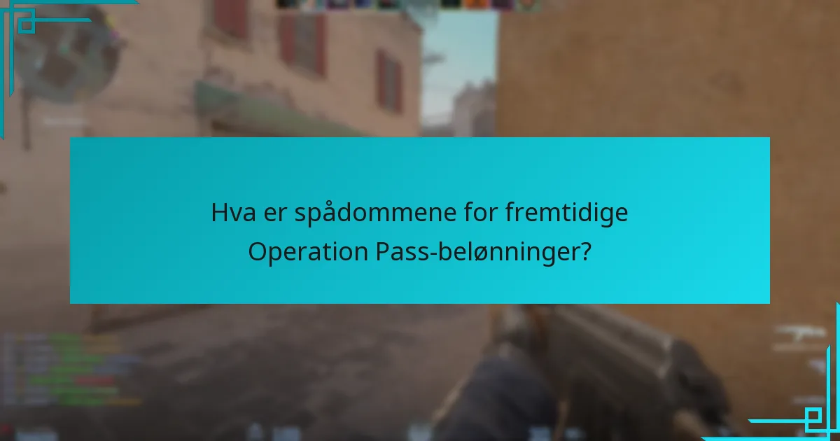 Hva er spådommene for fremtidige Operation Pass-belønninger?