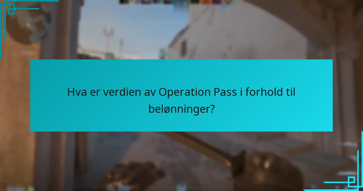 Hva er verdien av Operation Pass i forhold til belønninger?