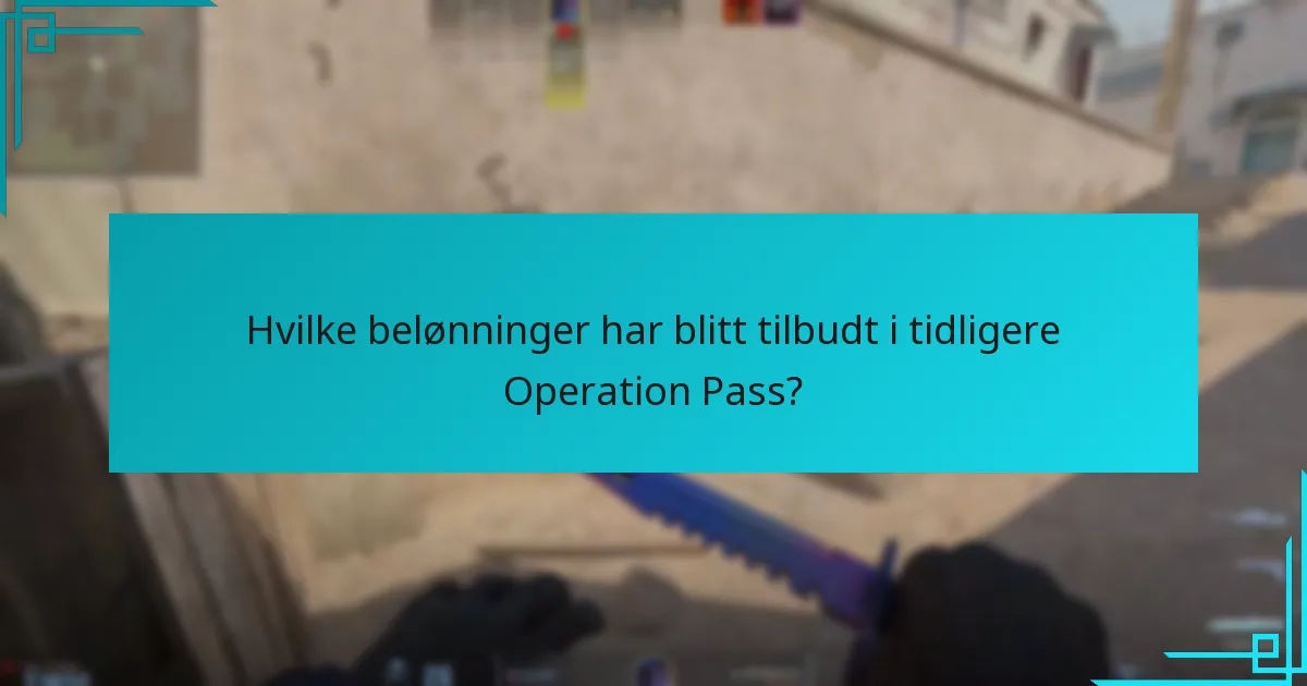 Hvilke belønninger har blitt tilbudt i tidligere Operation Pass?