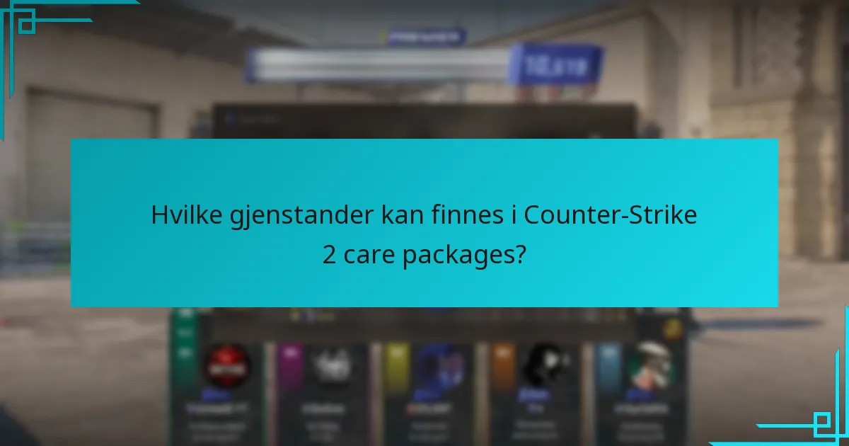 Hvilke gjenstander kan finnes i Counter-Strike 2 care packages?