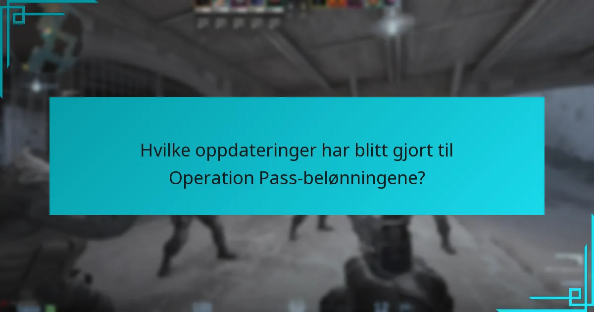Hvilke oppdateringer har blitt gjort til Operation Pass-belønningene?