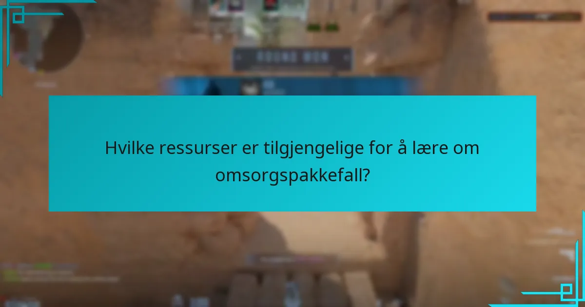 Hvilke ressurser er tilgjengelige for å lære om omsorgspakkefall?