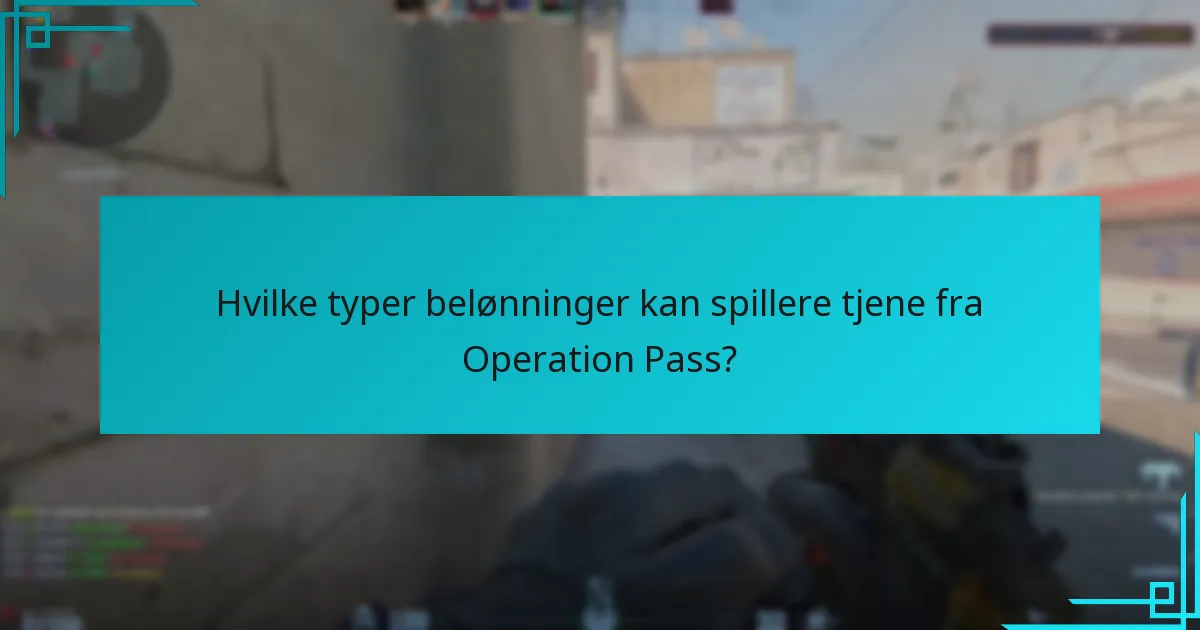Hvilke typer belønninger kan spillere tjene fra Operation Pass?
