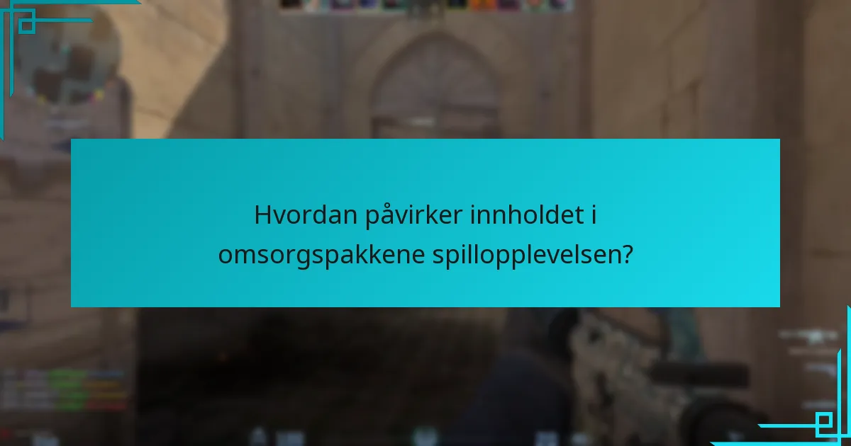 Hvordan påvirker innholdet i omsorgspakkene spillopplevelsen?