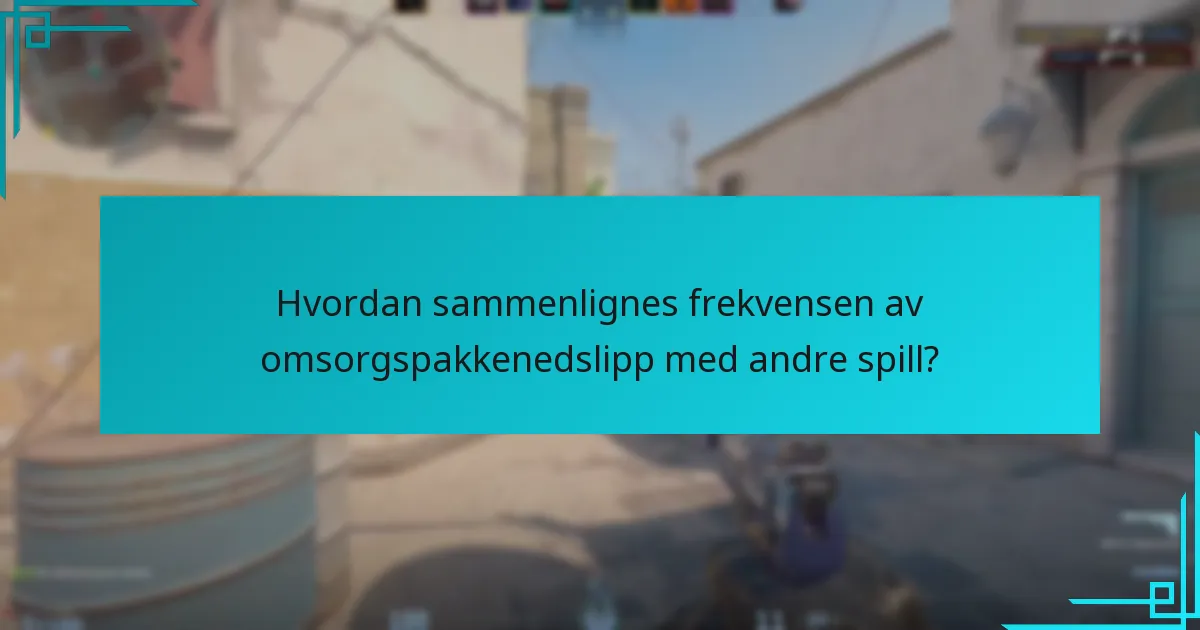 Hvordan sammenlignes frekvensen av omsorgspakkenedslipp med andre spill?
