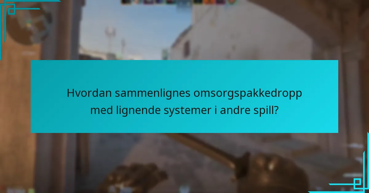 Hvordan sammenlignes omsorgspakkedropp med lignende systemer i andre spill?